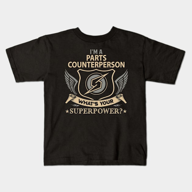 Parts Counterperson T Shirt - Superpower Gift Item Tee Kids T-Shirt by Cosimiaart